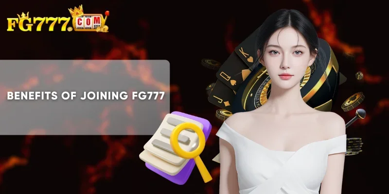 Benefits of Joining FG777