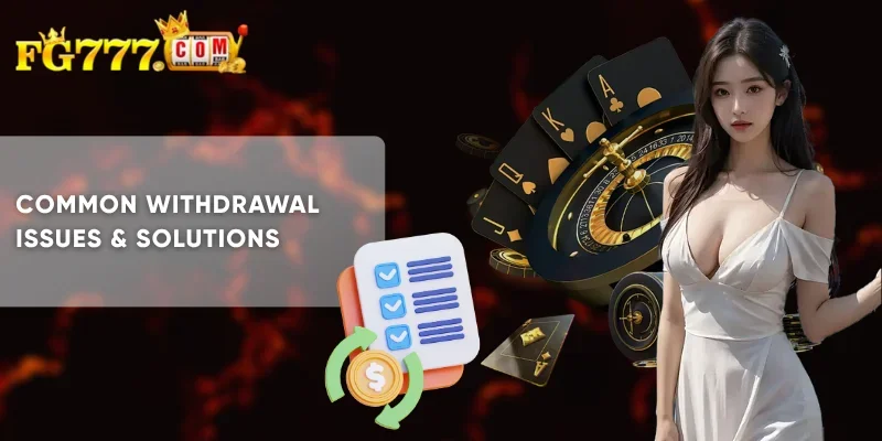 Common Withdrawal Issues & Solutions