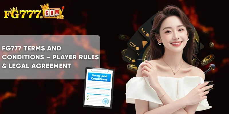 FG777 Terms and Conditions – Official Legal Agreement 1 FG777 Terms and Conditions Player Rules & Legal Agreement