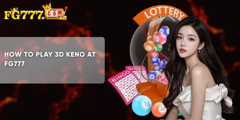 How to Play 3D Keno at FG777