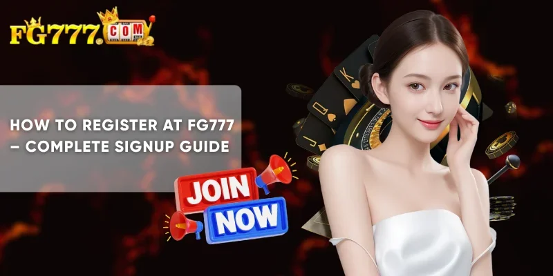 How to Register at FG777 Complete Signup Guide