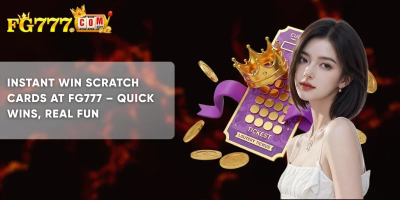 Instant Win Scratch Cards at FG777 Quick Wins, Real Fun