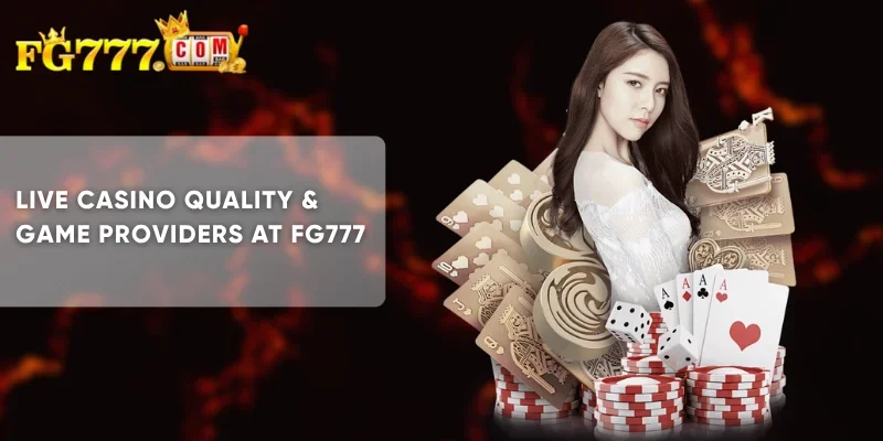Live Casino Quality & Game Providers at FG777