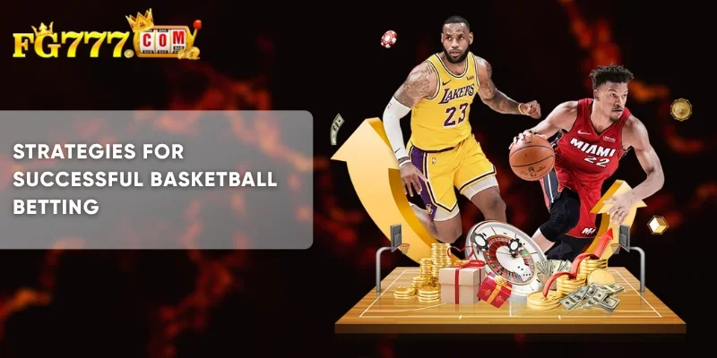 Strategies for Successful Basketball Betting