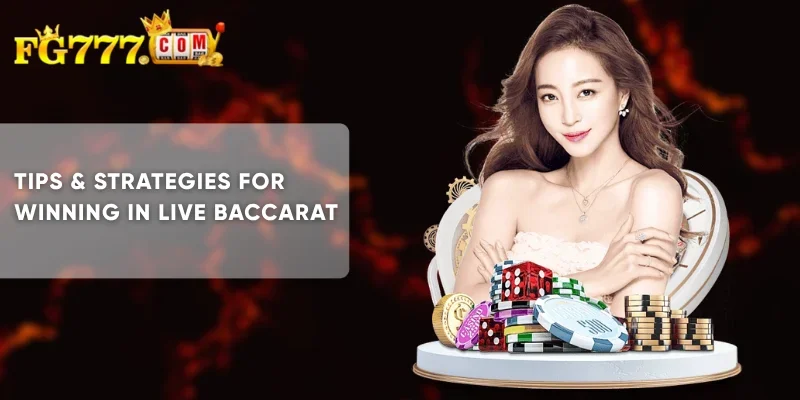 Tips & Strategies for Winning in Live Baccarat