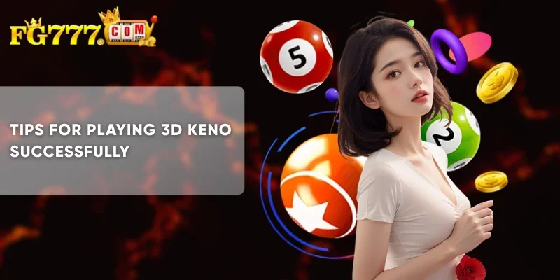 Tips for Playing 3D Keno Successfully
