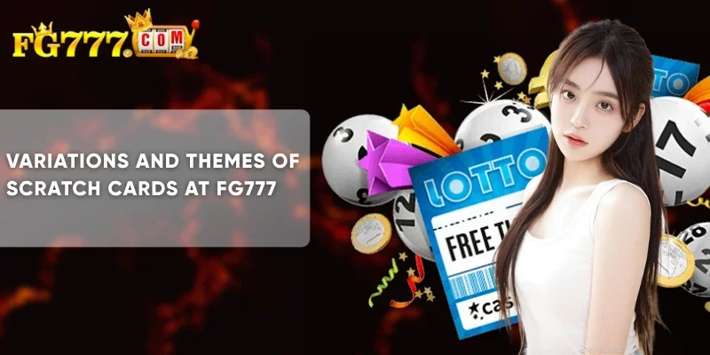Variations and Themes of Scratch Cards at FG777