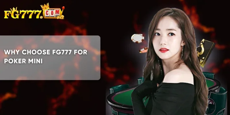 Why Choose FG777 for Poker Mini