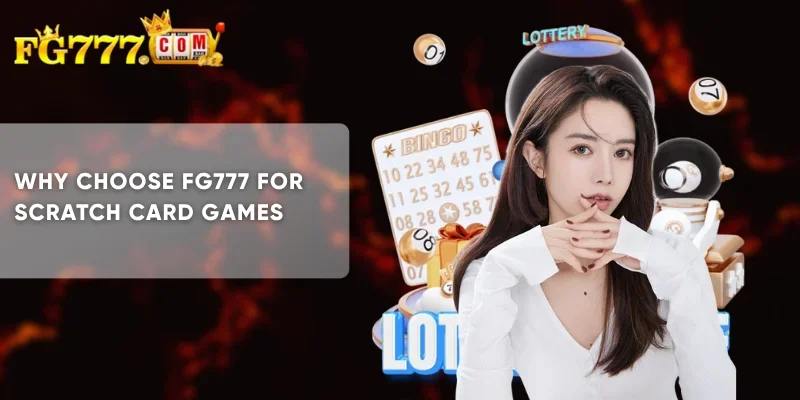 Why Choose FG777 for Scratch Card Games