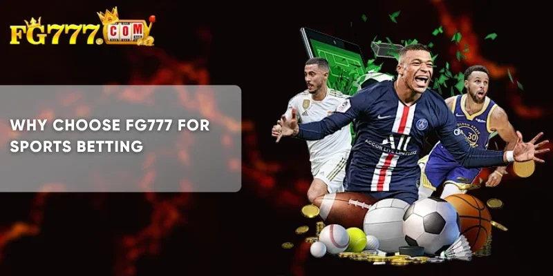 Why Choose FG777 for Sports Betting
